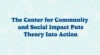 the center for community and social impact puts theory into action