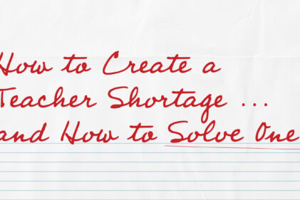 how to create a teacher shortage and how to solve one