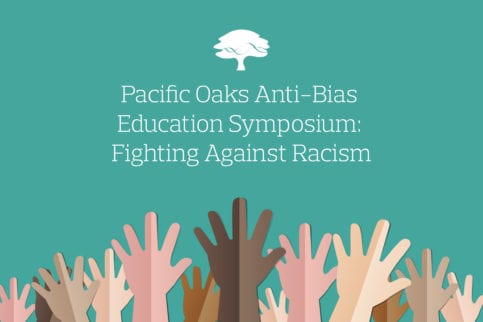raised hands on background "Pacific Oaks Anti-Bias Education Symposium: Fighting Against Racism"