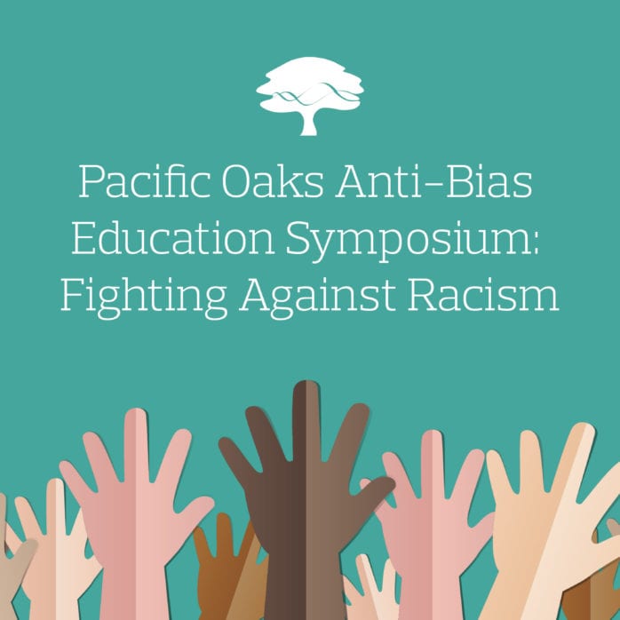 raised hands on background "Pacific Oaks Anti-Bias Education Symposium: Fighting Against Racism"