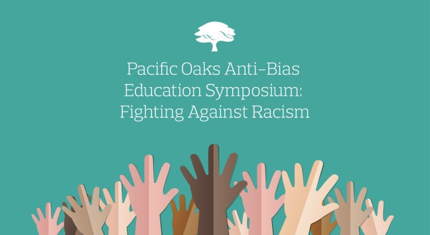raised hands on background "Pacific Oaks Anti-Bias Education Symposium: Fighting Against Racism"